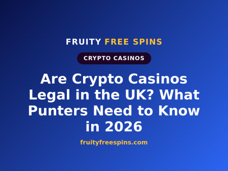 Are Crypto Casinos Legal in the UK? What Punters Need to Know in 2026