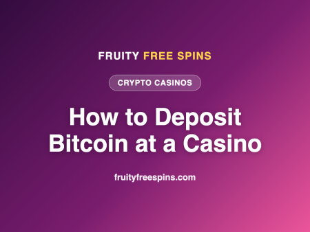 How to Deposit Bitcoin at an Online Casino: A Step-by-Step UK Guide