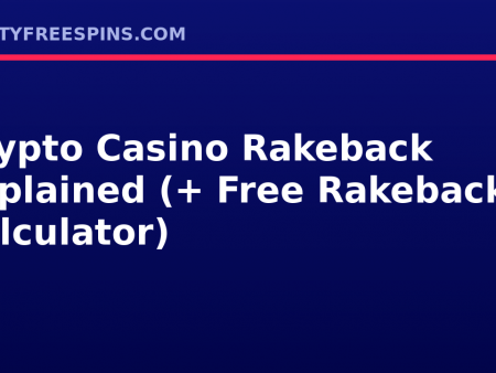 Crypto Casino Rakeback Explained (+ Free Rakeback Calculator)